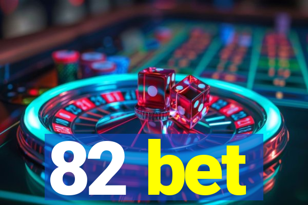 82 bet